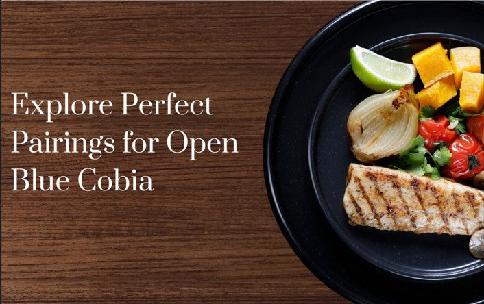 Explore Perfect Pairings For Open Blue Cobia